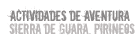 Actividades de Aventura. Sierra de Guara. Pirineos